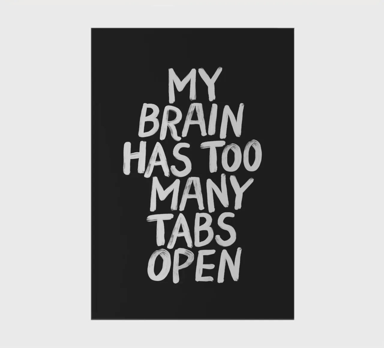 My Brain Has Too Many Tabs Open Modern Relatable Typography notebook by THE MOTIVATED TYPE