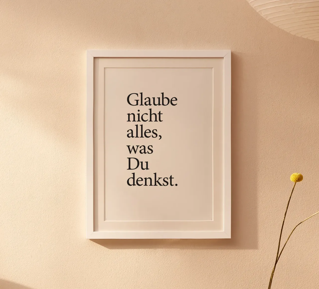 glaube nicht alles was du denkst Hahnemühle von Kavanga