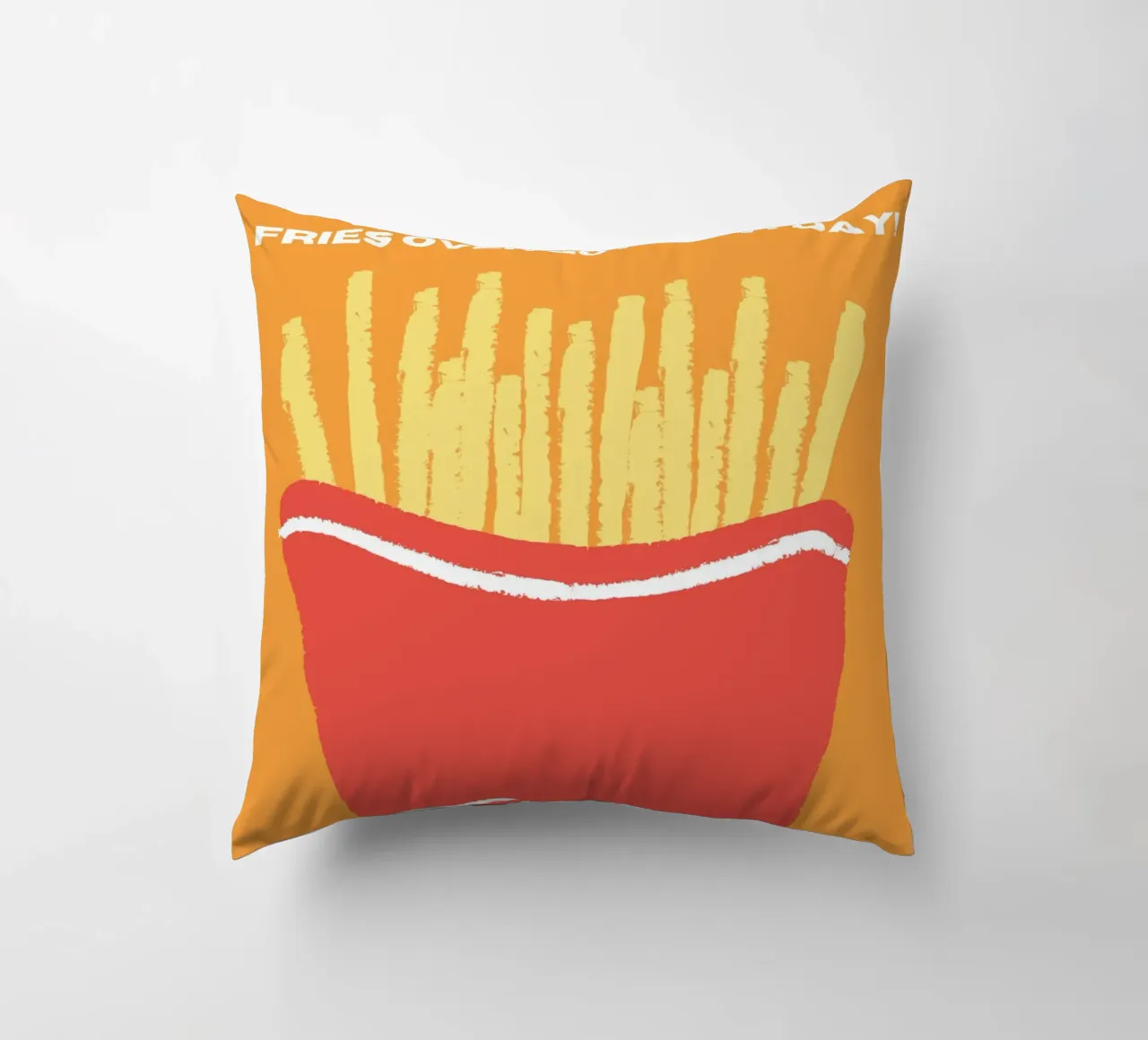 Fries Over Guys cuscino da Dreamer10