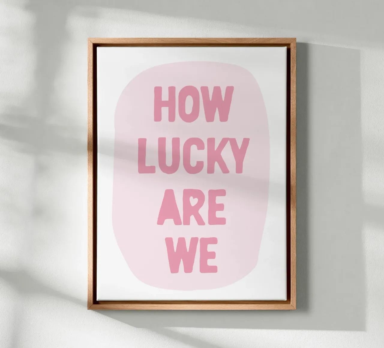 How Lucky Are We Print, Pink Trendy Wall Art canvas with Floater frame by Farlane