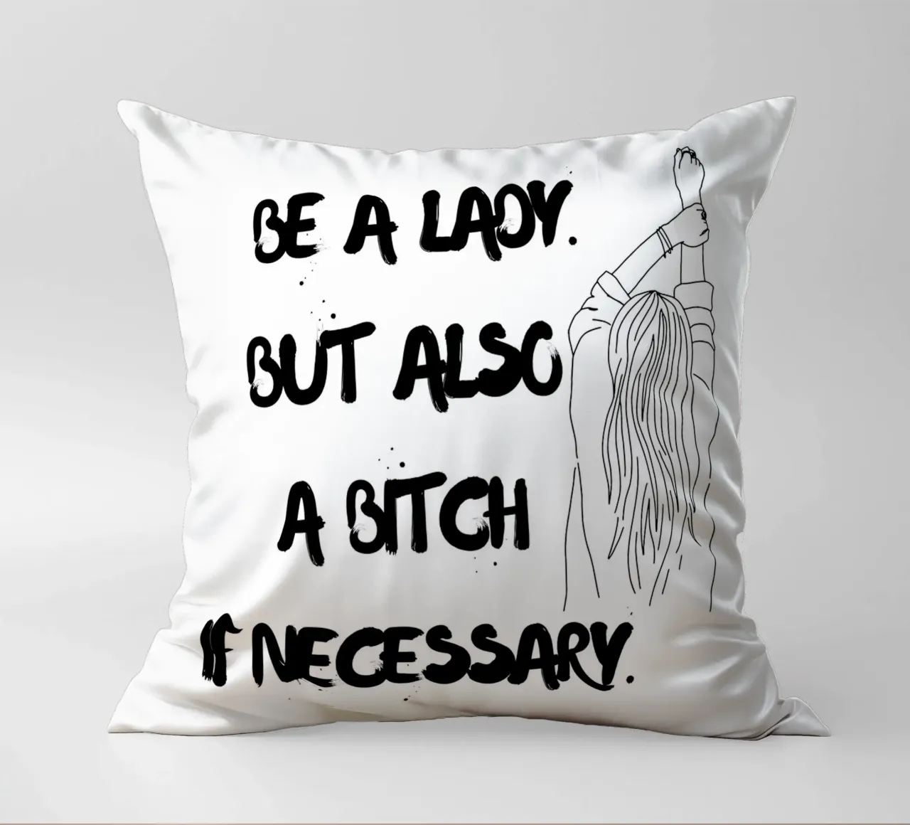 SII UNA DONNA. MA ANCHE UNA STRONZA SE NECESSARIO. cuscino da ArtDesign by KBK