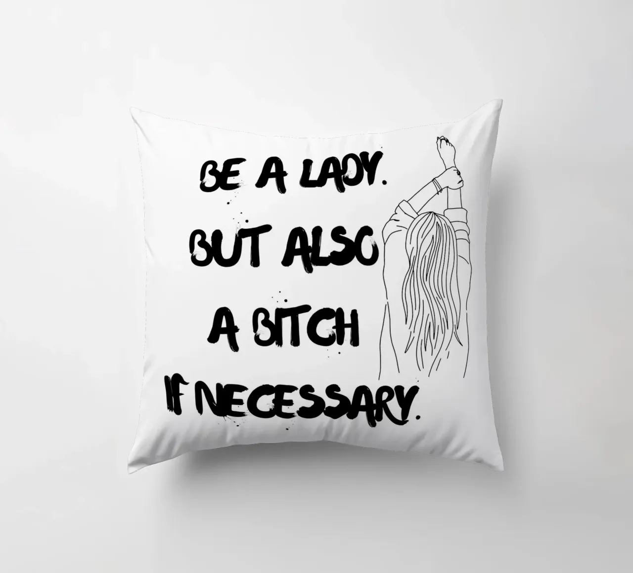 SII UNA DONNA. MA ANCHE UNA STRONZA SE NECESSARIO. cuscino da ArtDesign by KBK