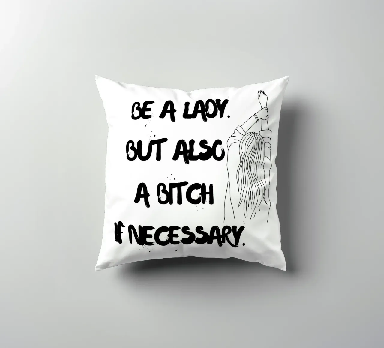 SII UNA DONNA. MA ANCHE UNA STRONZA SE NECESSARIO. cuscino da ArtDesign by KBK