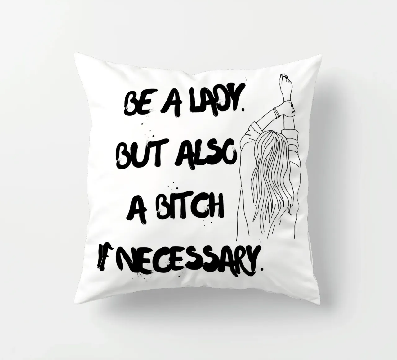 SII UNA DONNA. MA ANCHE UNA STRONZA SE NECESSARIO. cuscino da ArtDesign by KBK