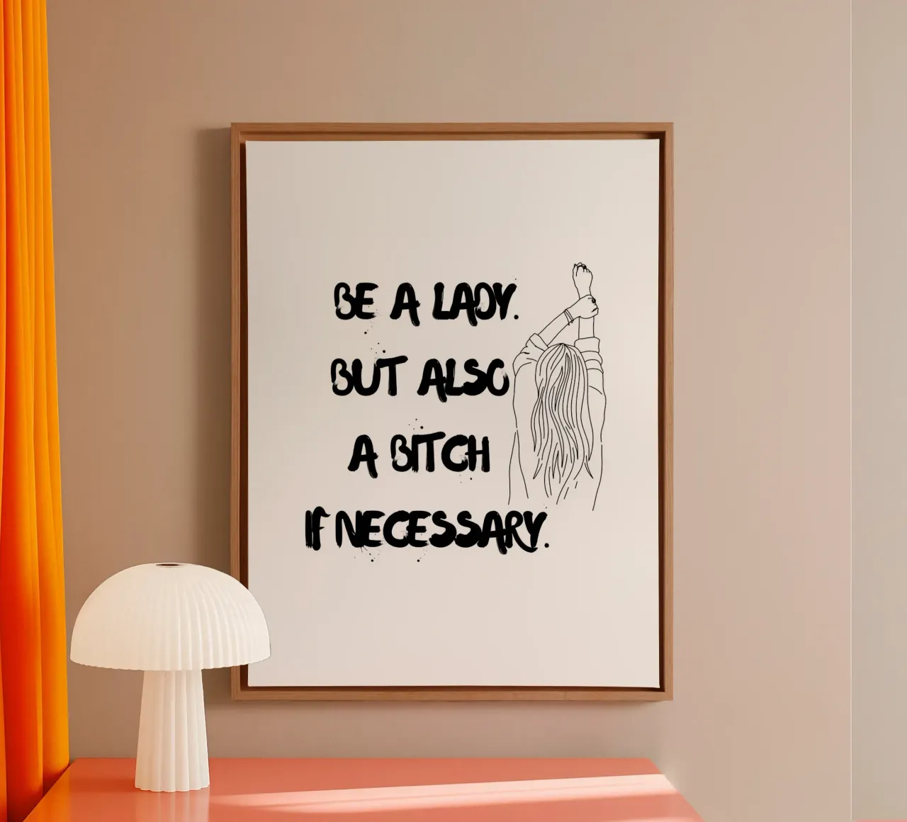 BE A LADY. BUT ALSO A BITCH IF NECEESSARY. canvas by ArtDesign by KBK