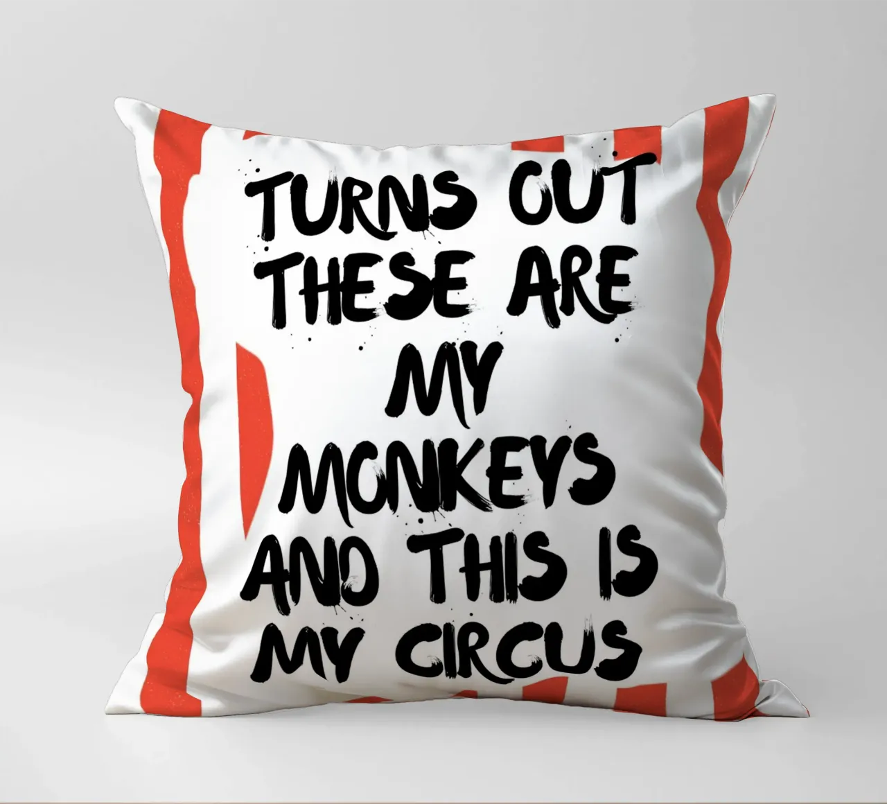 TURNS OUT THESE ARE MY MONKEYS AND THIS IS MY CIRCUS cojín de ArtDesign by KBK