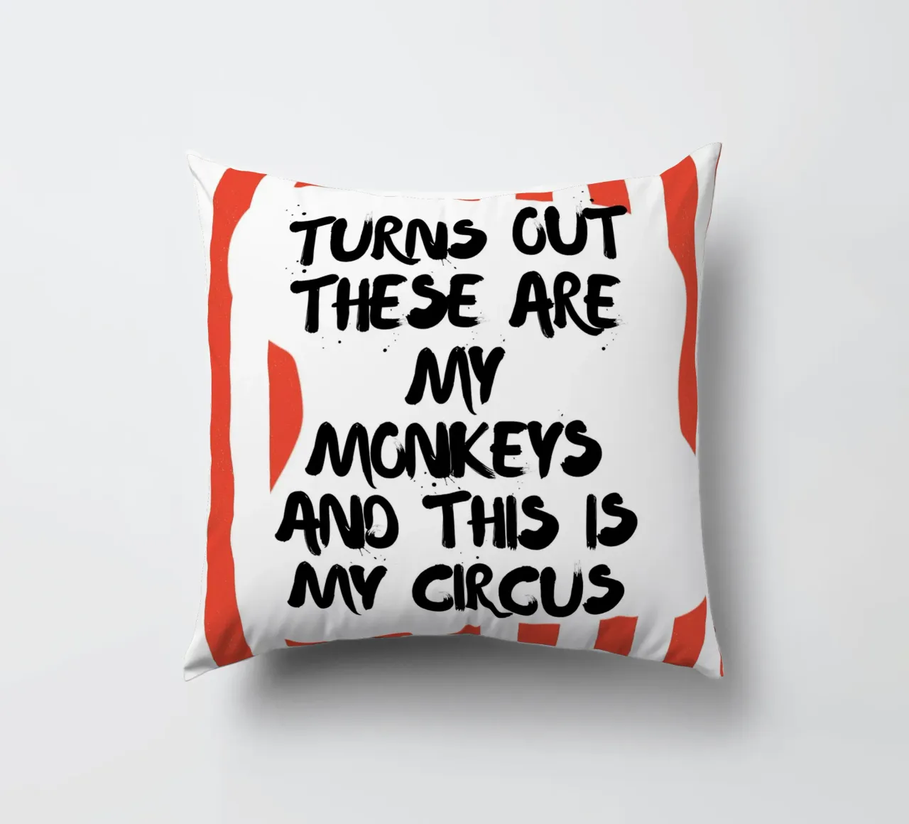 TURNS OUT THESE ARE MY MONKEYS AND THIS IS MY CIRCUS cojín de ArtDesign by KBK