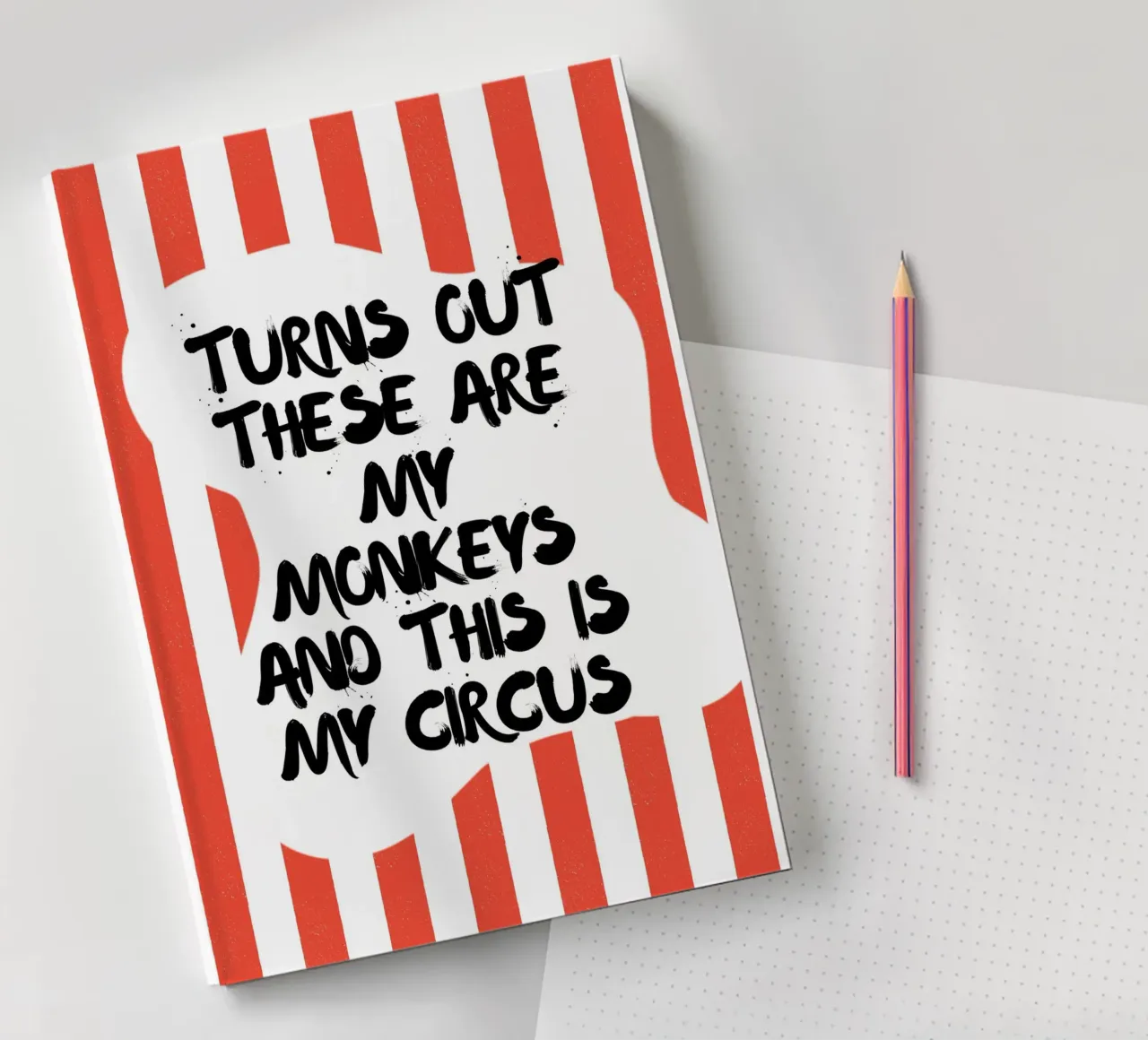 TURNS OUT THESE ARE MY MONKEYS AND THIS IS MY CIRCUS carnet de notes de ArtDesign by KBK