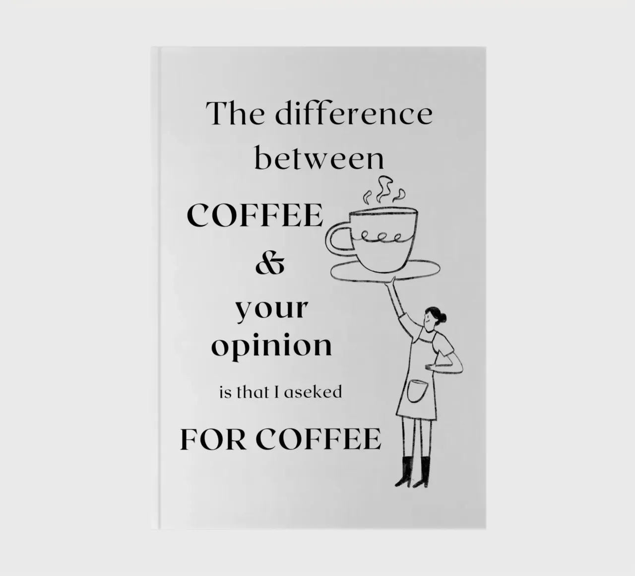 La differenza tra il CAFFE' e la tua opinione è che io... diario da ArtDesign by KBK
