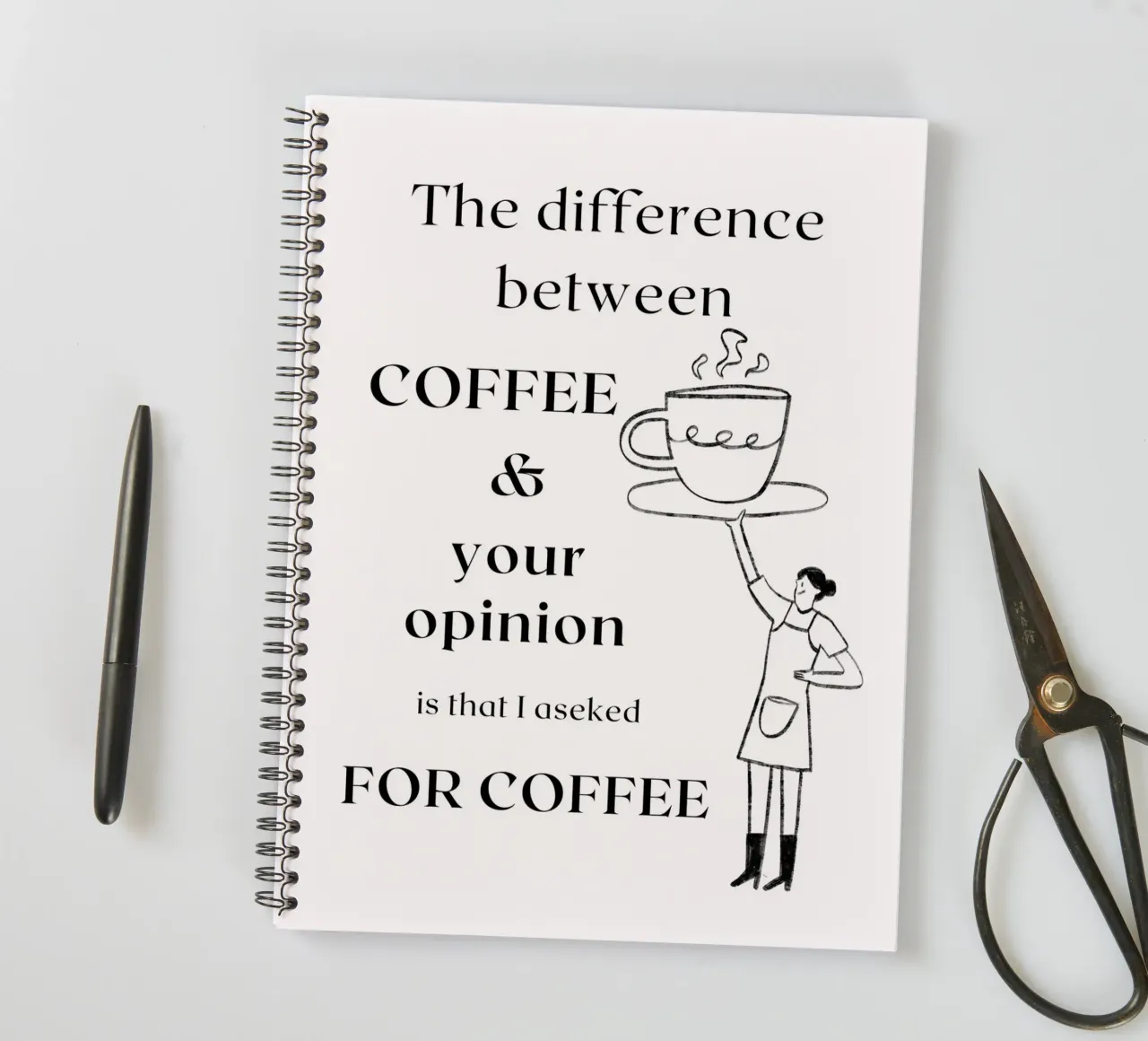 The difference between COFFEE & your opinion is that I ... spiral notebook by ArtDesign by KBK