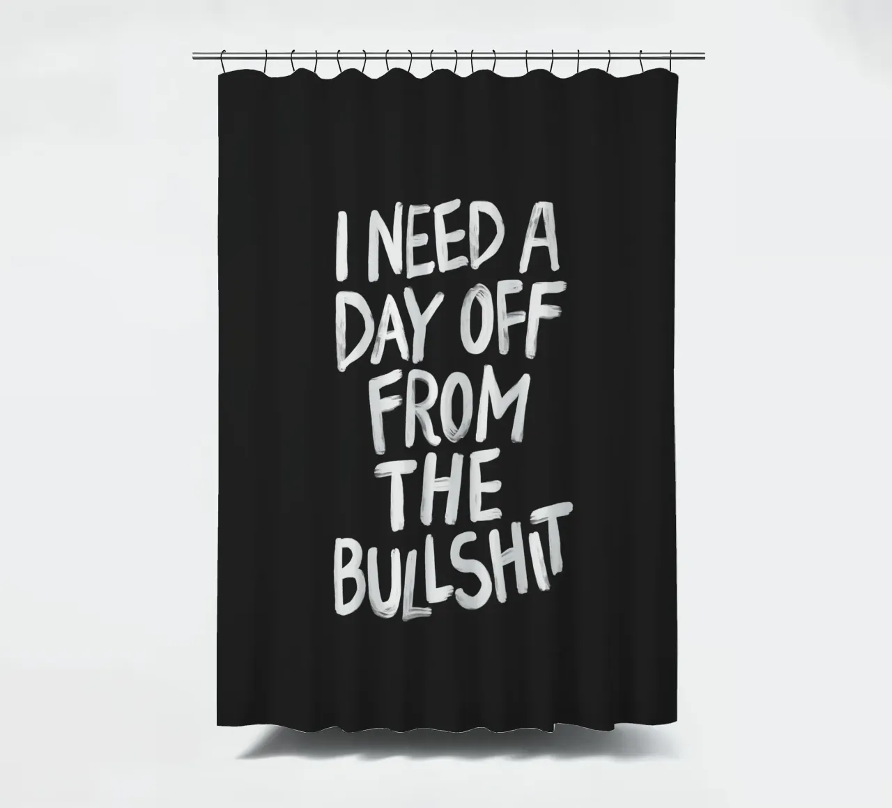 I Need a Day Off from the Bullshit Edgy Rebellious Statement shower curtain by THE MOTIVATED TYPE