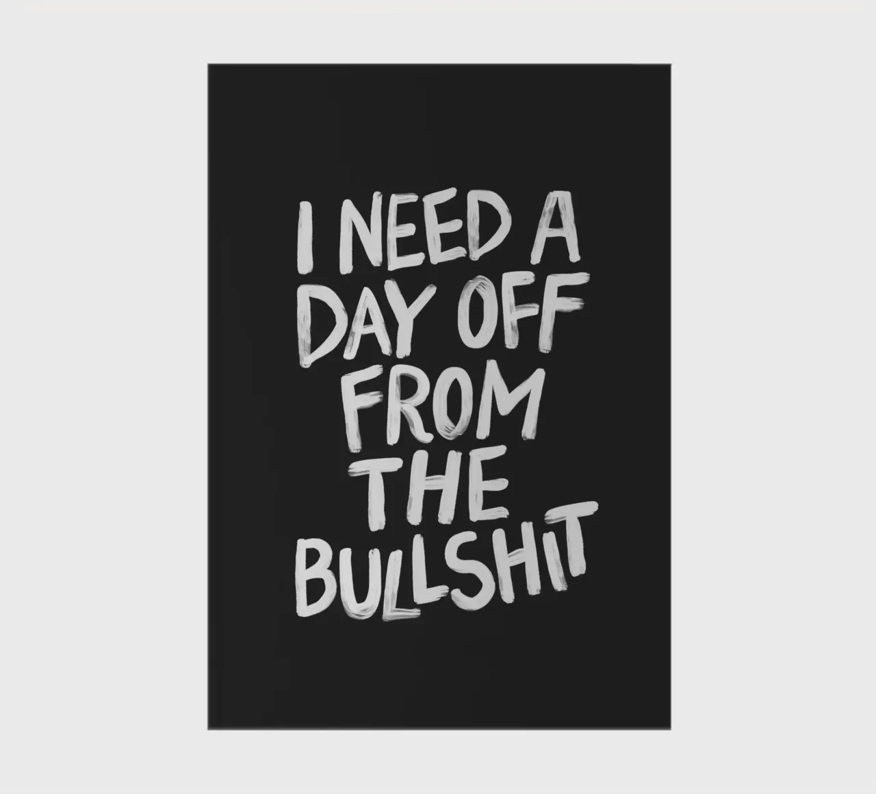 I Need a Day Off from the Bullshit Edgy Rebellious Statement notebook by THE MOTIVATED TYPE