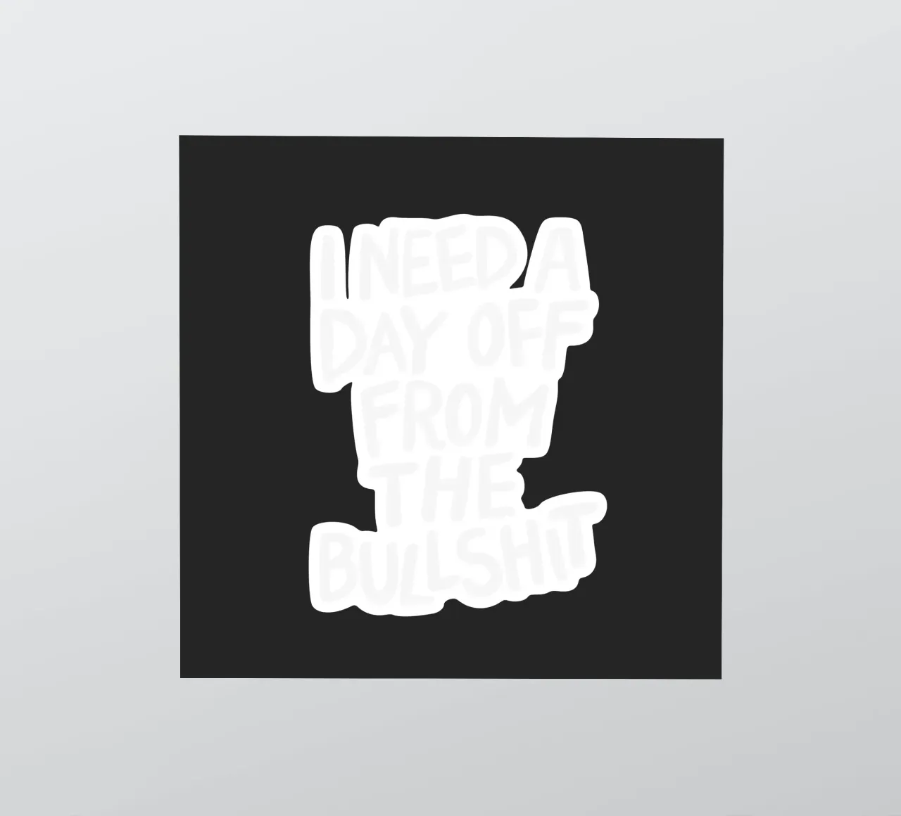I Need a Day Off from the Bullshit Edgy Rebellious Statement sticker by THE MOTIVATED TYPE