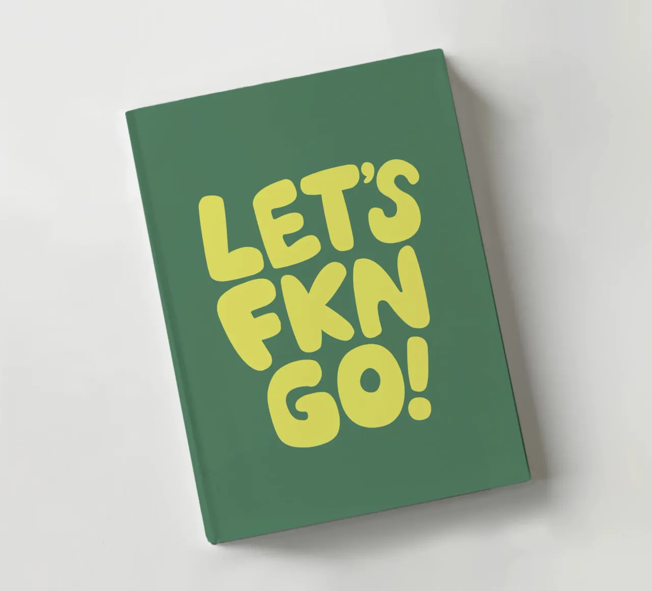 Lets Fkn Go Bold Modern Fun Sassy Motivational Lettering notebook by THE MOTIVATED TYPE