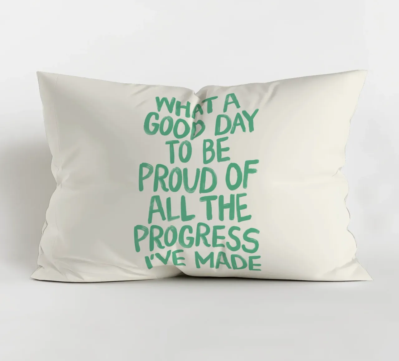 What a Good Day to Be Proud of All the Progress I've Made decorative cushion by THE MOTIVATED TYPE