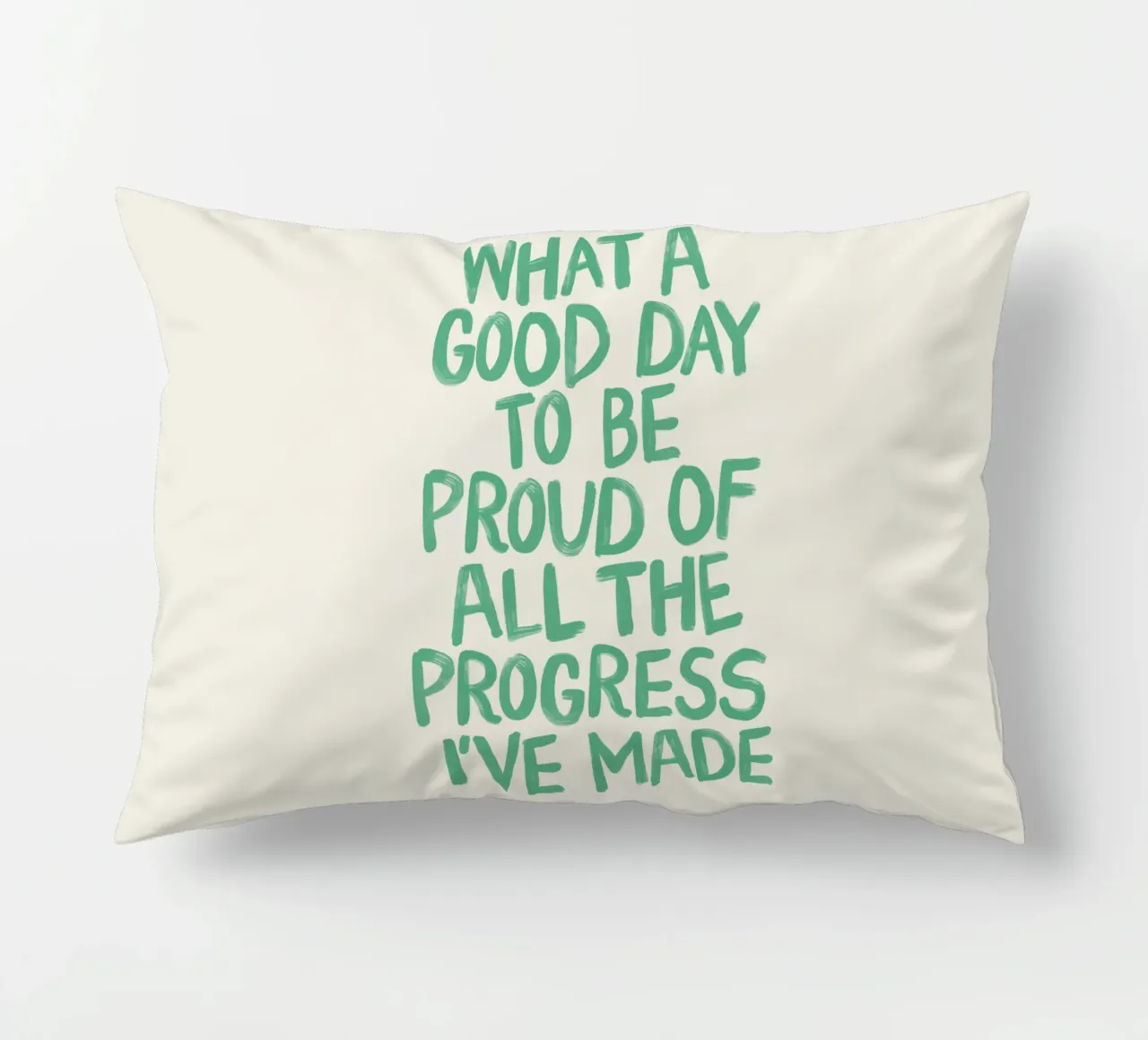 What a Good Day to Be Proud of All the Progress I've Made decorative cushion by THE MOTIVATED TYPE