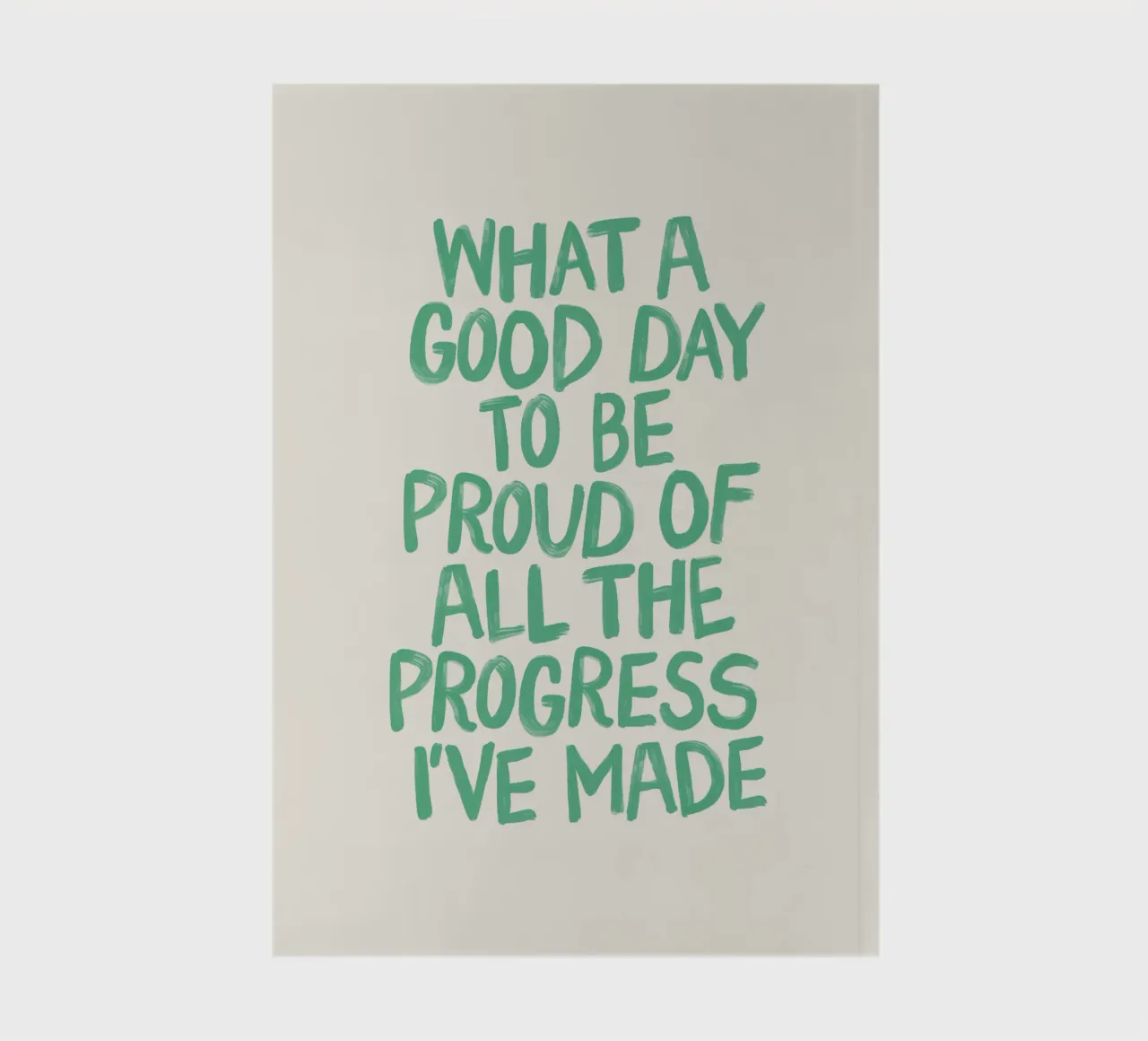 What a Good Day to Be Proud of All the Progress I've Made notebook by THE MOTIVATED TYPE