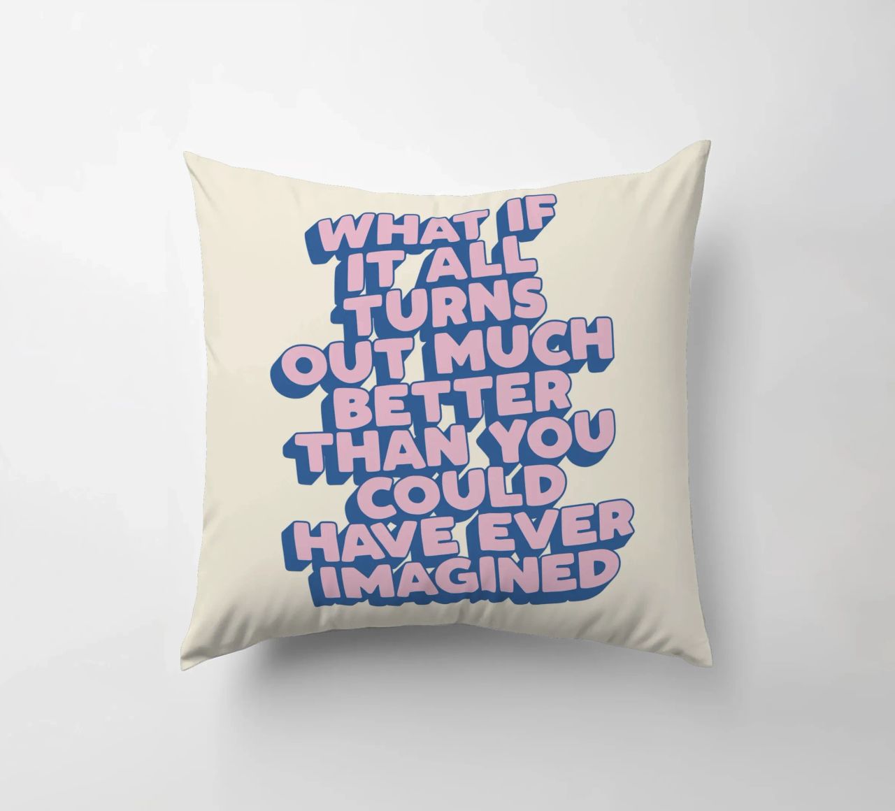 What If It All Turns Out Much Better Uplifting Typography decorative cushion by THE MOTIVATED TYPE
