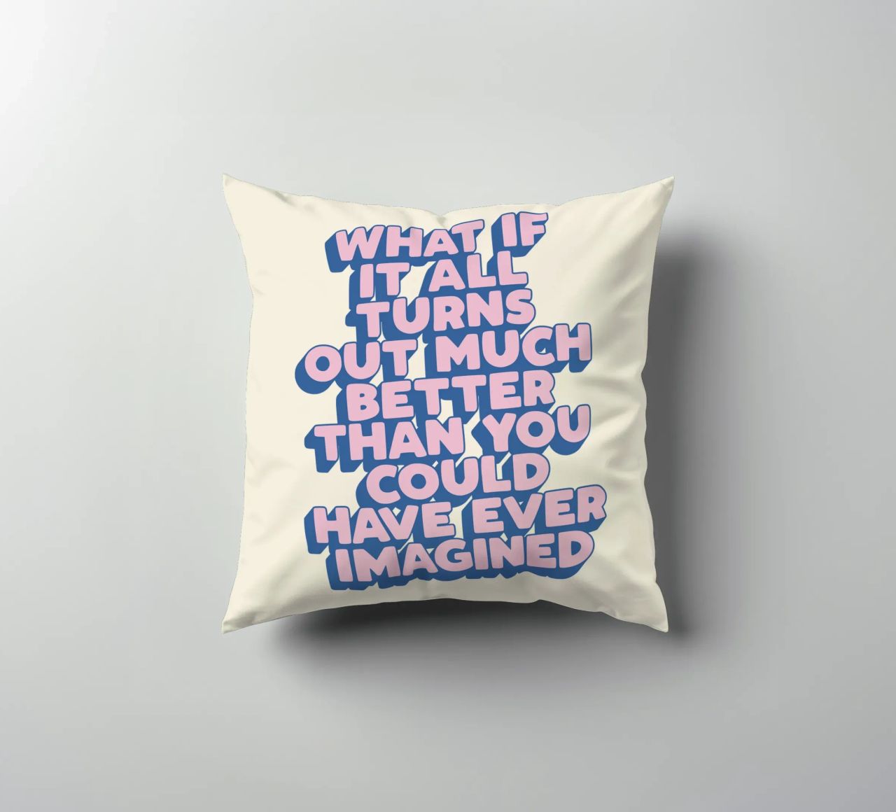 What If It All Turns Out Much Better Uplifting Typography decorative cushion by THE MOTIVATED TYPE
