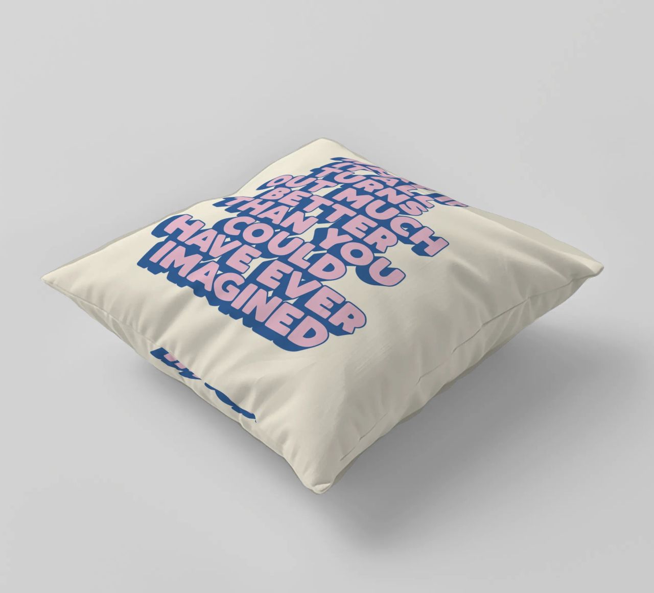 What If It All Turns Out Much Better Uplifting Typography decorative cushion by THE MOTIVATED TYPE