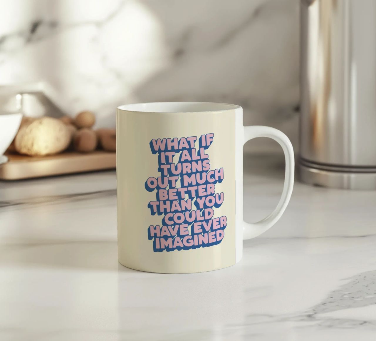 What If It All Turns Out Much Better Uplifting Typography ceramic mug by THE MOTIVATED TYPE