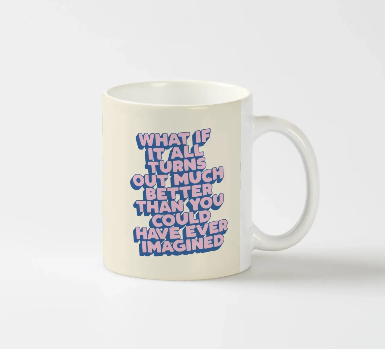 Was wäre, wenn alles viel besser wird? Uplifting Typography Keramik Tasse von THE MOTIVATED TYPE