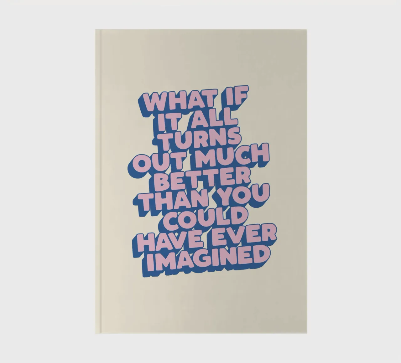 Et si tout se passait beaucoup mieux Typographie édifiante carnet de notes de THE MOTIVATED TYPE