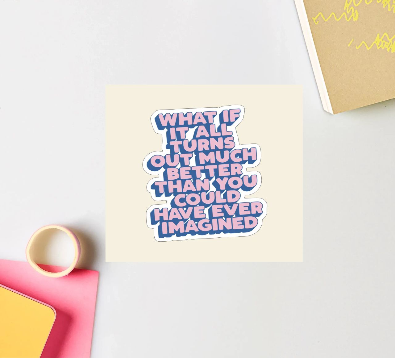 What If It All Turns Out Much Better Uplifting Typography sticker by THE MOTIVATED TYPE
