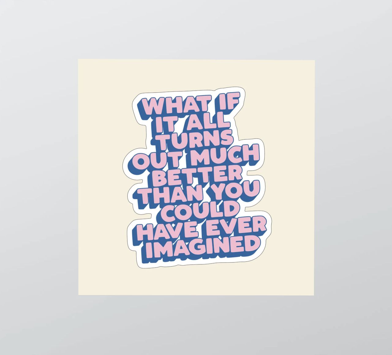 What If It All Turns Out Much Better Uplifting Typography sticker by THE MOTIVATED TYPE