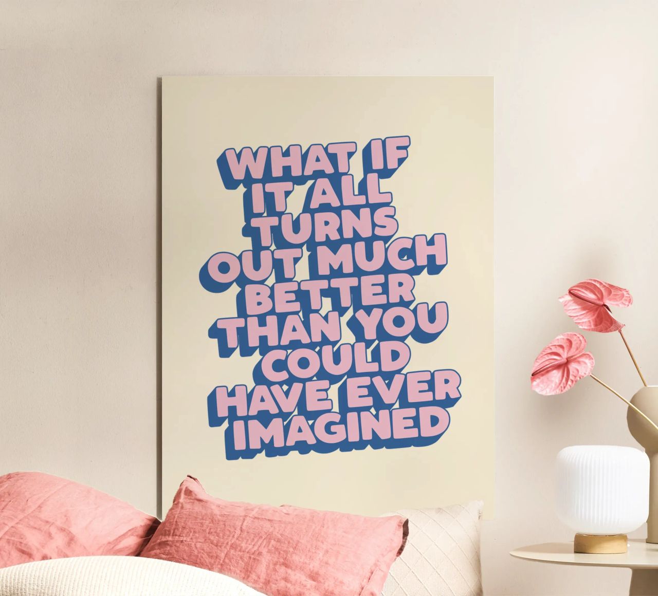 What If It All Turns Out Much Better Uplifting Typography alu-dibond by THE MOTIVATED TYPE
