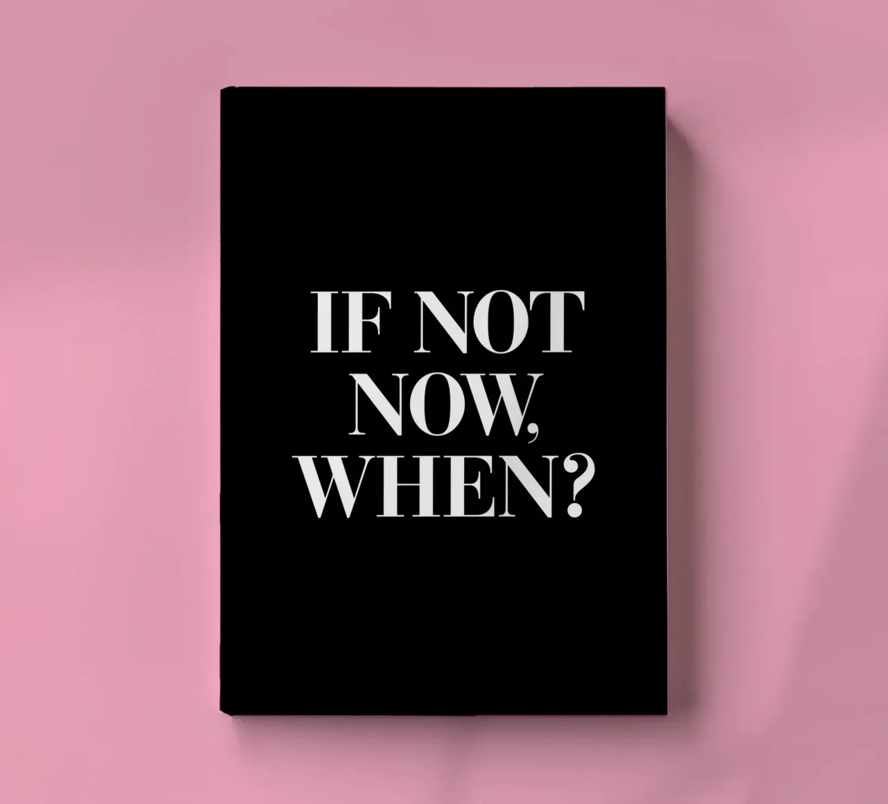 If Not Now When Design typographique motivant carnet de notes de THE MOTIVATED TYPE