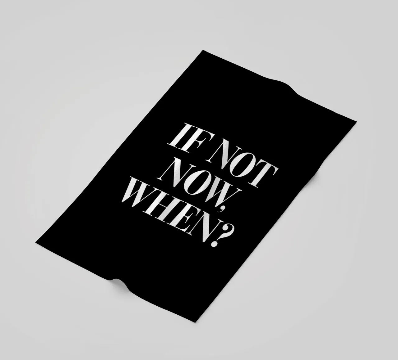 If Not Now When Motivierendes Typografie Design Strandtuch von THE MOTIVATED TYPE