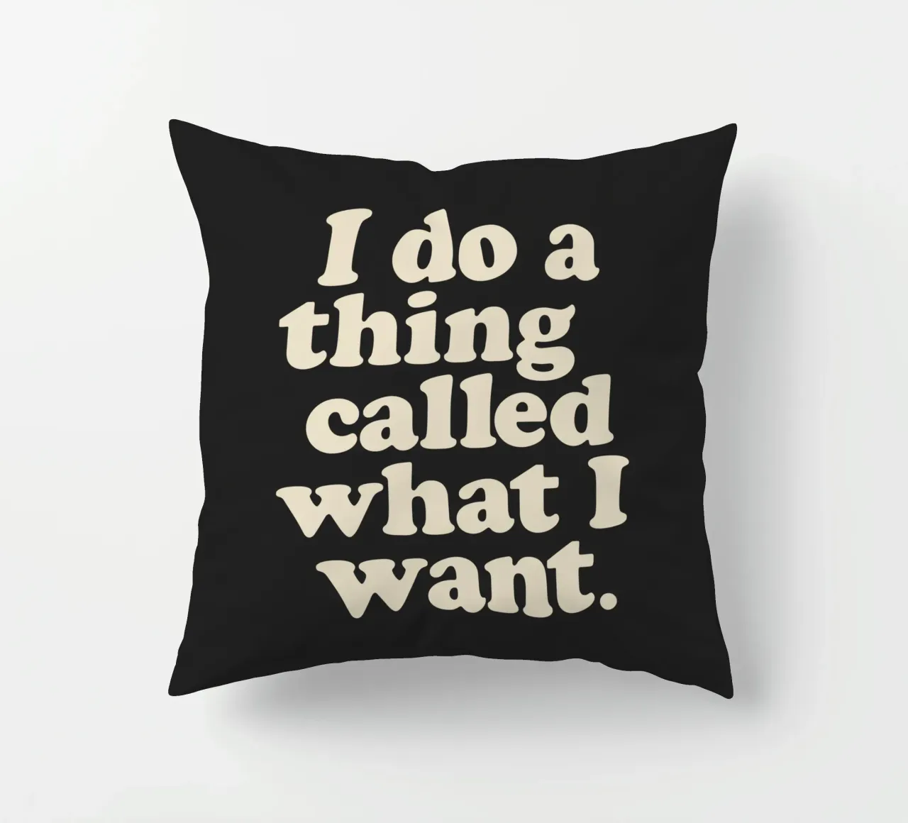 I Do a Thing Called What I Want Bold Retro Minimalism Print decorative cushion by THE MOTIVATED TYPE