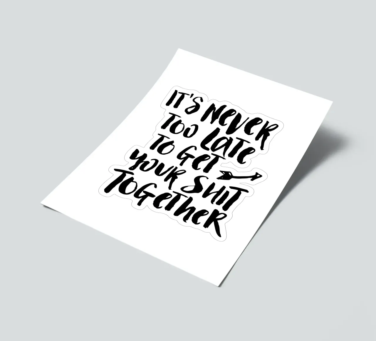 Es ist nie zu spät, seinen Scheiß auf die Reihe zu kriegen Stickerbogen von THE MOTIVATED TYPE