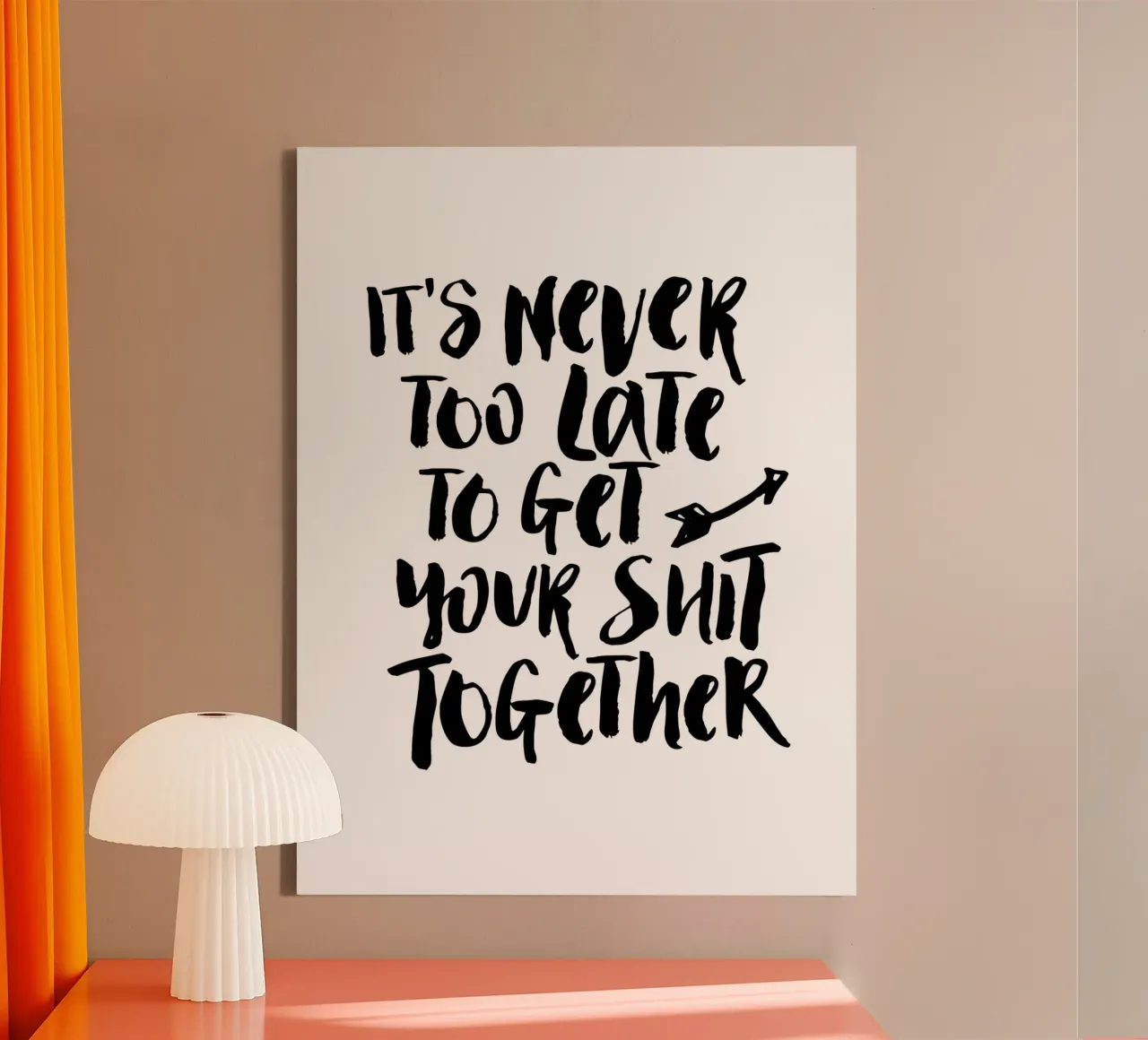 It's Never Too Late to Get Your Shit Together canvas by THE MOTIVATED TYPE