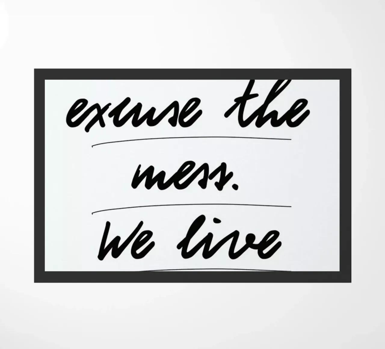 Excuse the mess doormat by PETERSEN