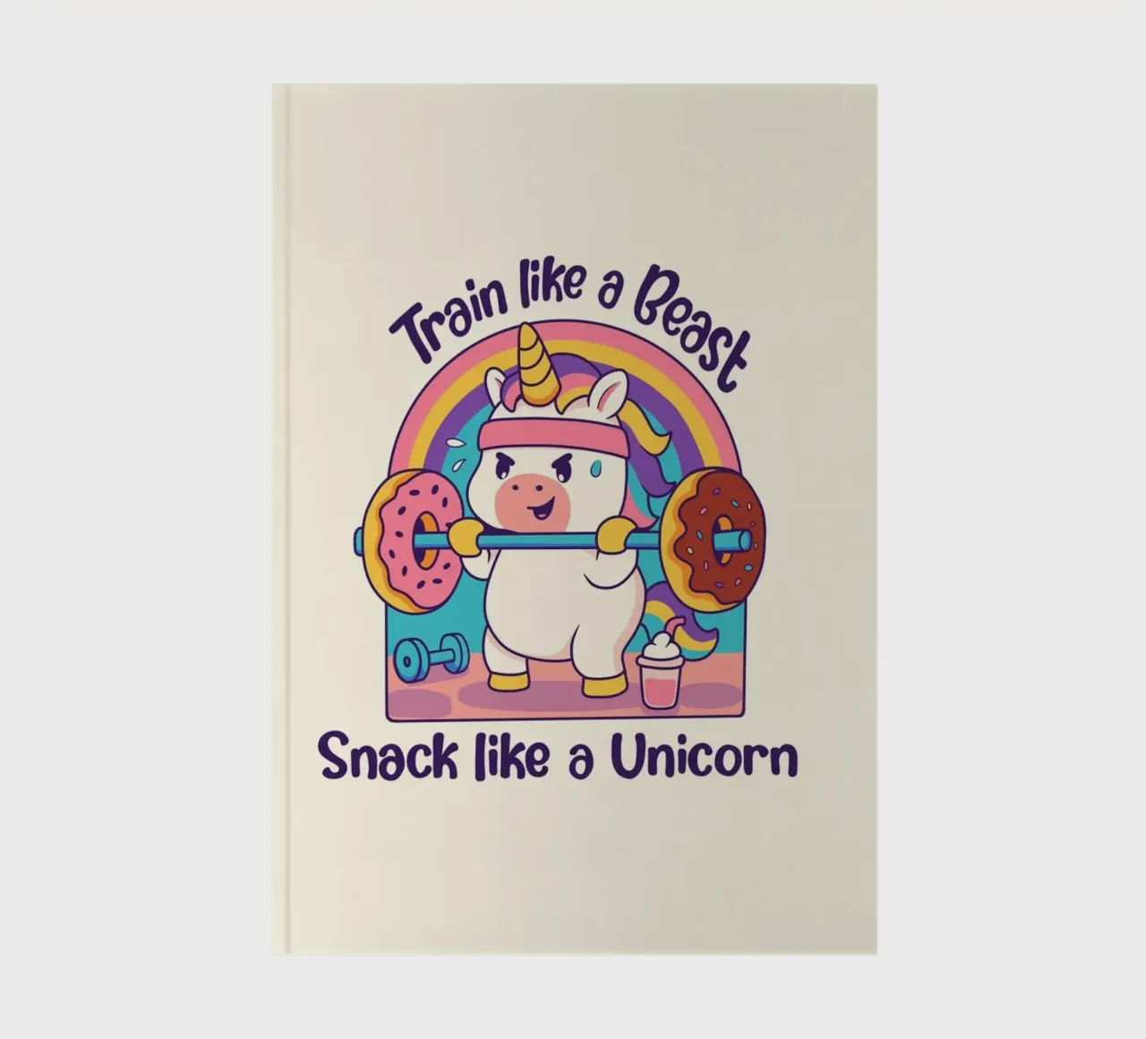 Train lile a Beast, snack like a Unicorn notebook by Loobs
