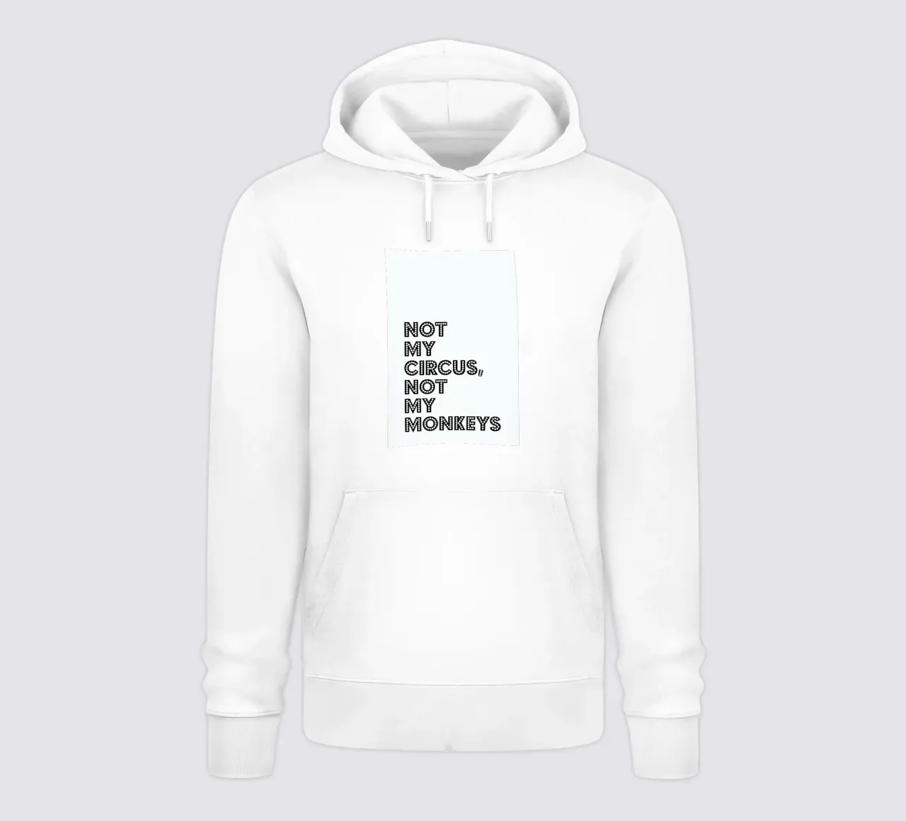 Not My Circus, Not My Monkeys Hoodie von The Native State