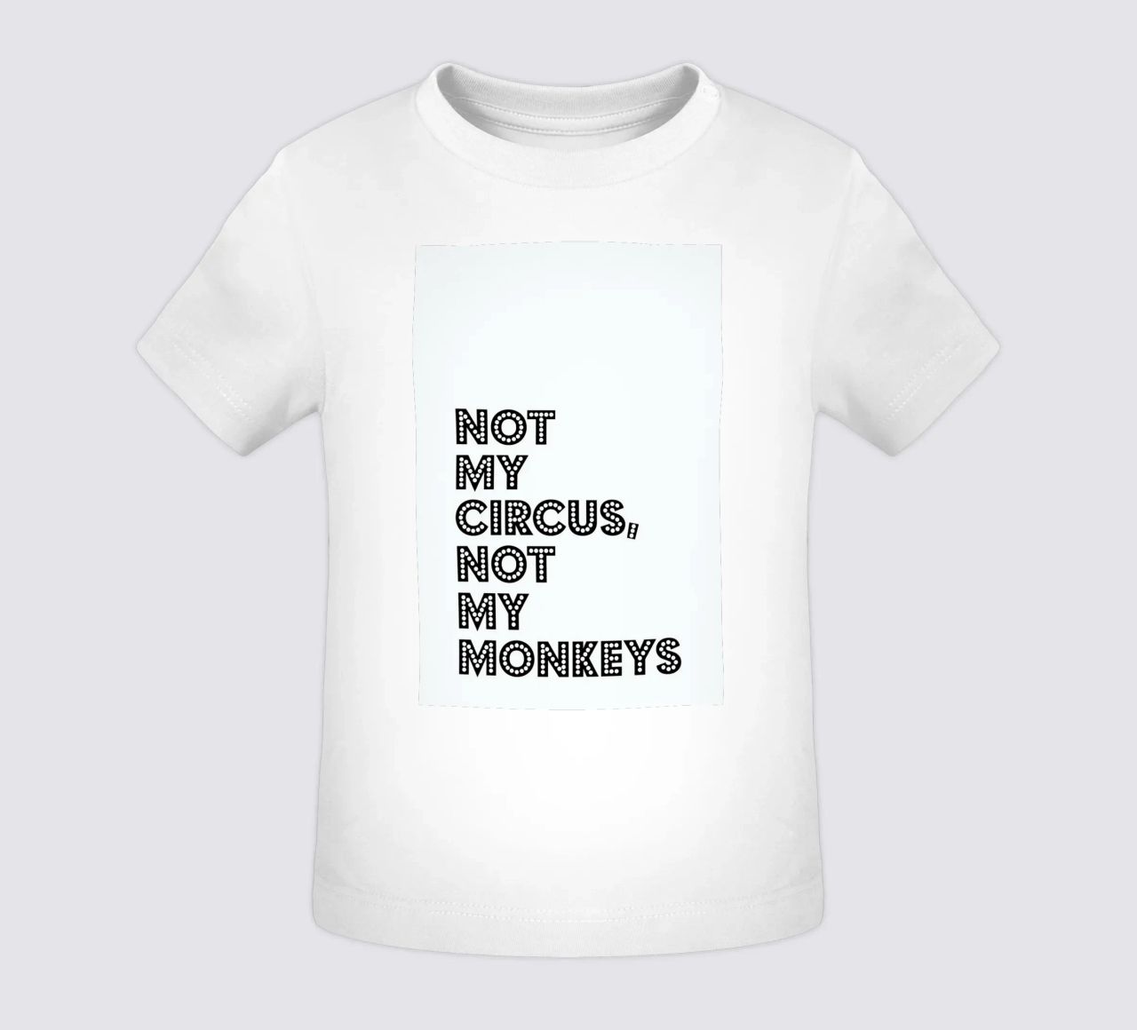 Not My Circus, Not My Monkeys maglietta neonato da The Native State