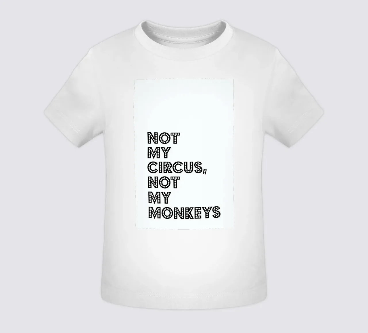 Not My Circus, Not My Monkeys maglietta neonato da The Native State