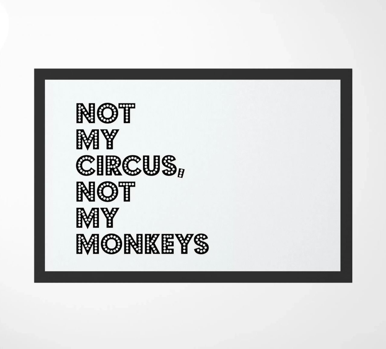 Not My Circus, Not My Monkeys doormat by The Native State