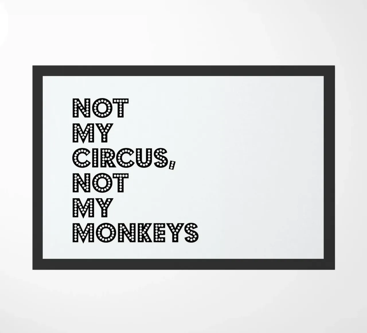Not My Circus, Not My Monkeys Fußmatte von The Native State