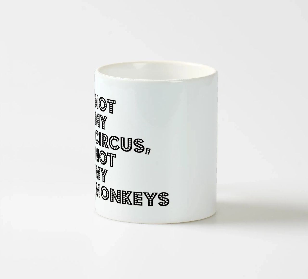Not My Circus, Not My Monkeys Keramik Tasse von The Native State