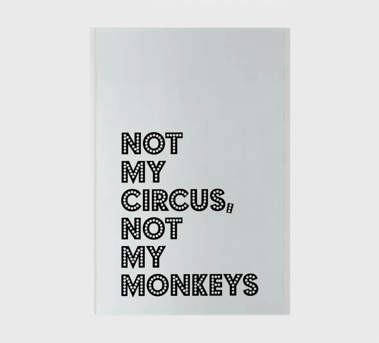 Not My Circus, Not My Monkeys notebook by The Native State