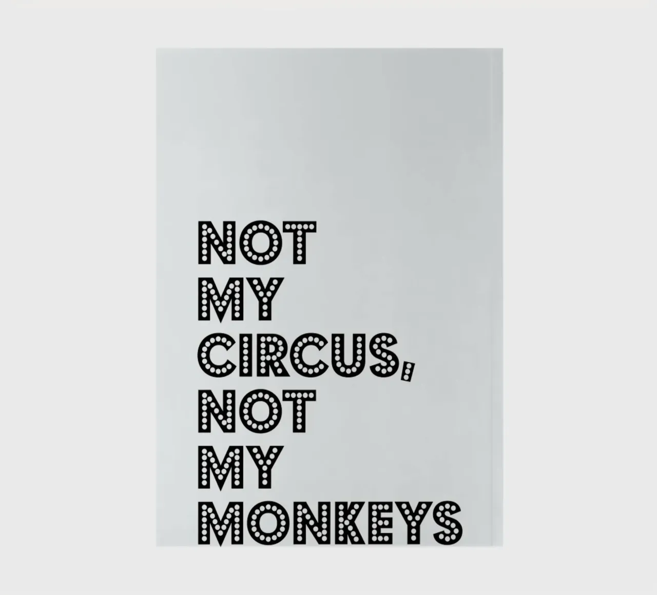 Not My Circus, Not My Monkeys notebook by The Native State