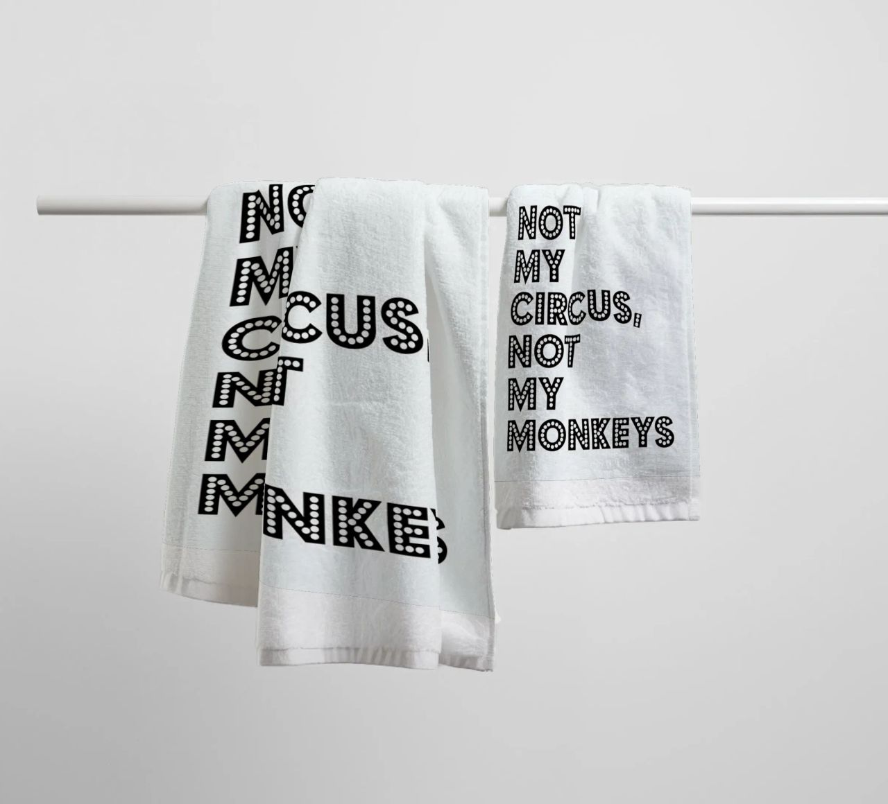 Not My Circus, Not My Monkeys towel by The Native State