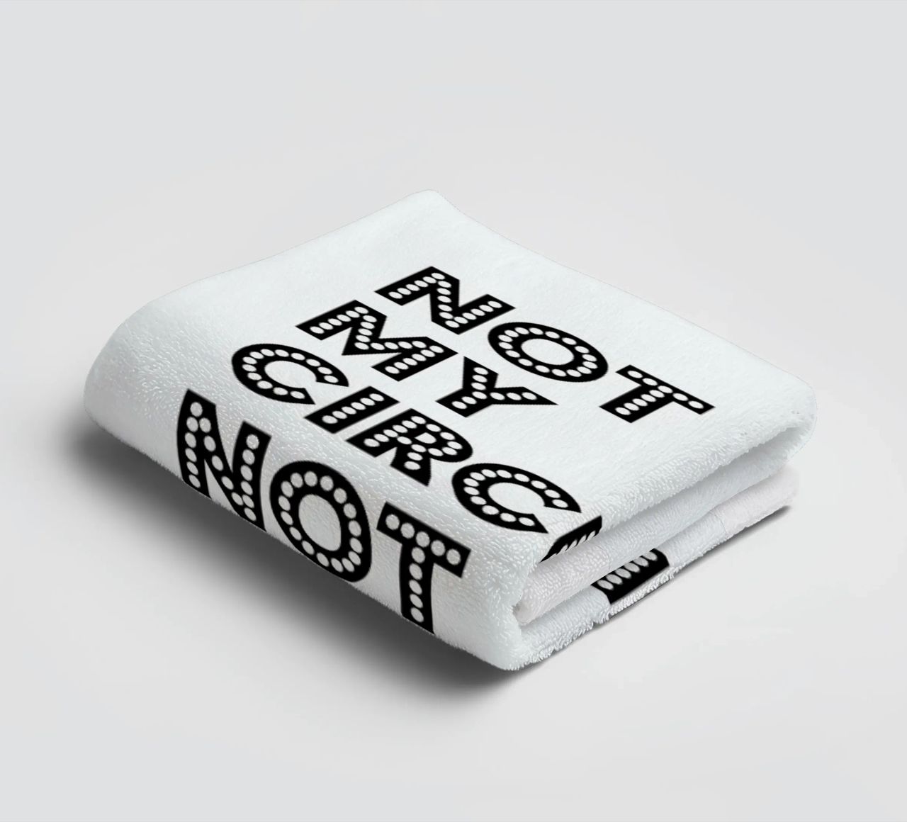 Not My Circus, Not My Monkeys towel by The Native State