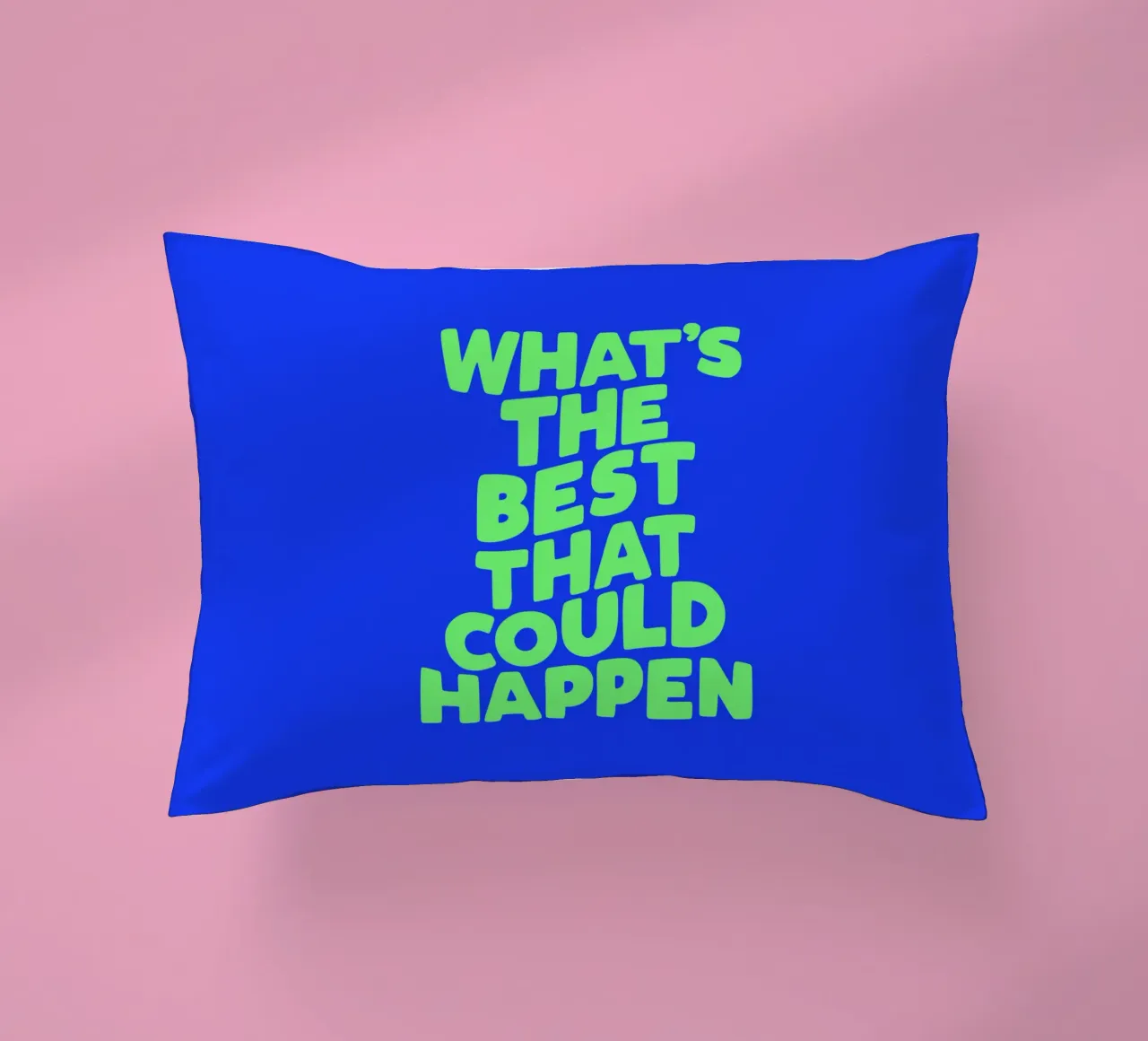 What's The Best That Could Happen Optimistic Typografie Art decorative cushion by THE MOTIVATED TYPE
