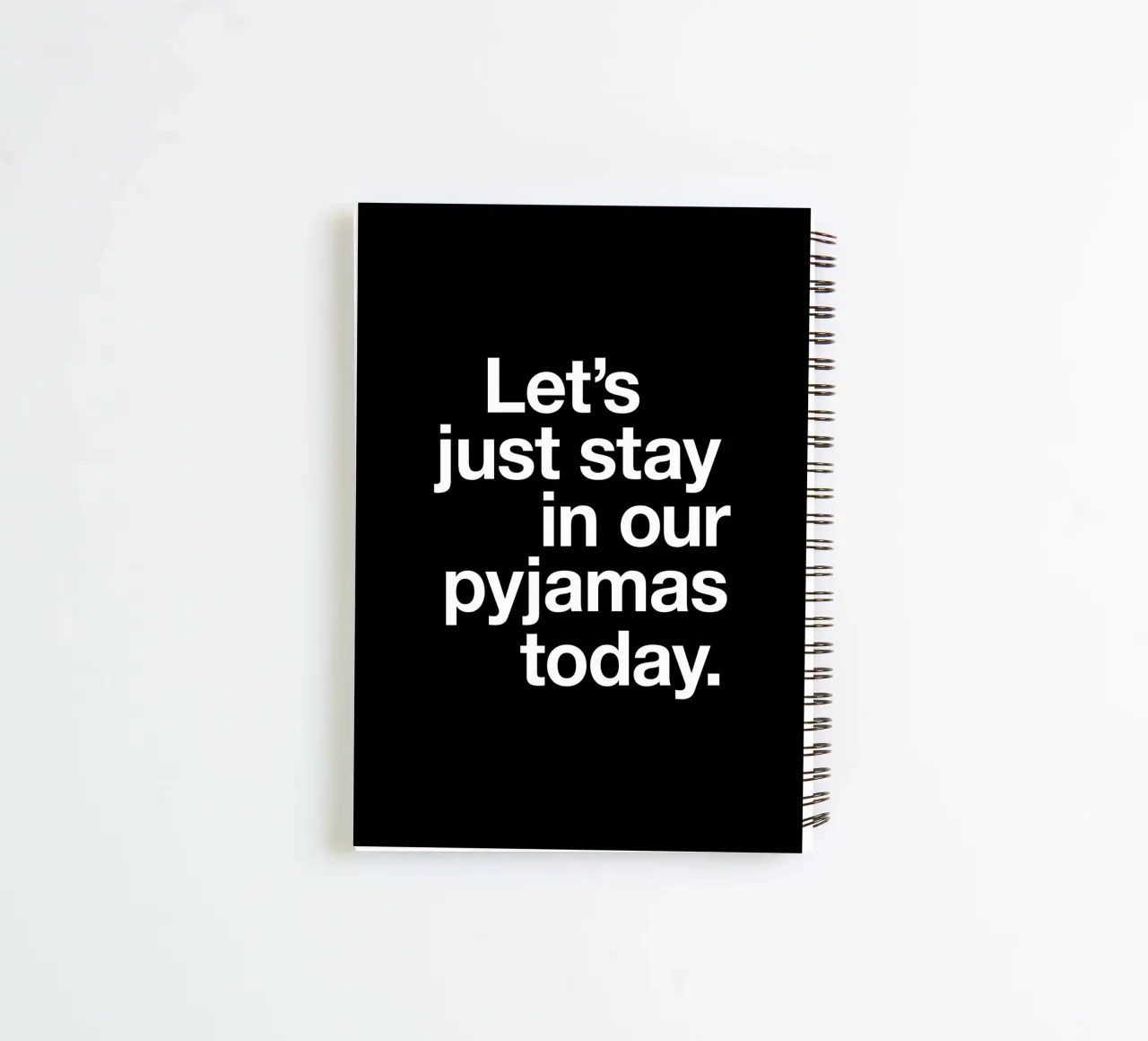 Let's Just Stay in Our Pyjamas Today Minimalist Typography spiral notebook by THE MOTIVATED TYPE