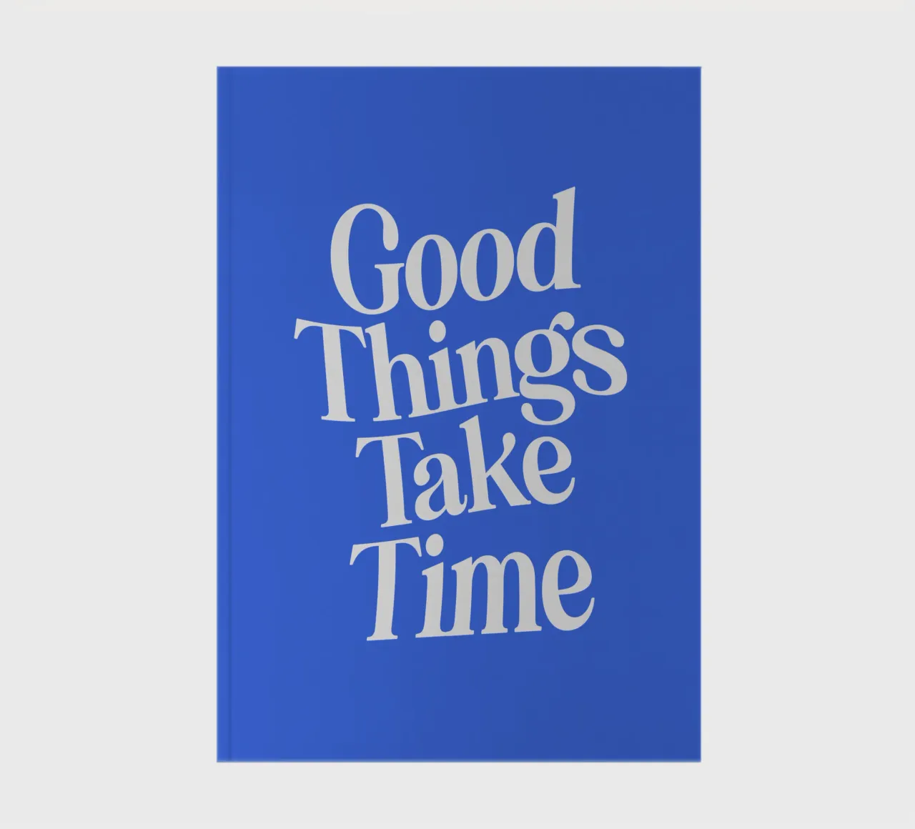 Good Things Take Time Happy Positive Optimistic Typografie notebook by THE MOTIVATED TYPE